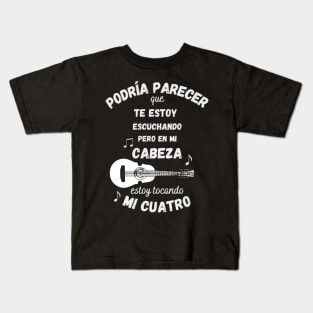 I Might Look Like I'm Listening to You But in My Head I'm Playing My Cuatro Kids T-Shirt